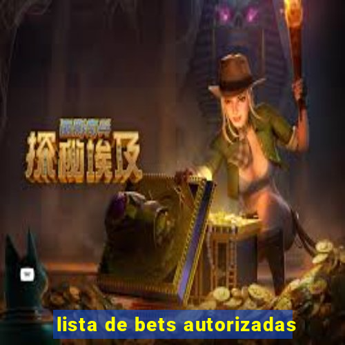 lista de bets autorizadas